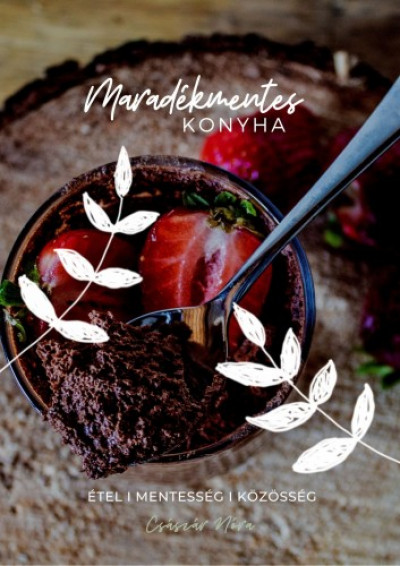 Császár Nóra - Maradékmentes konyha