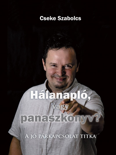 Cseke Szabolcs: Hálanapló, vagy panaszkönyv? - A jó párkapcsolat titka