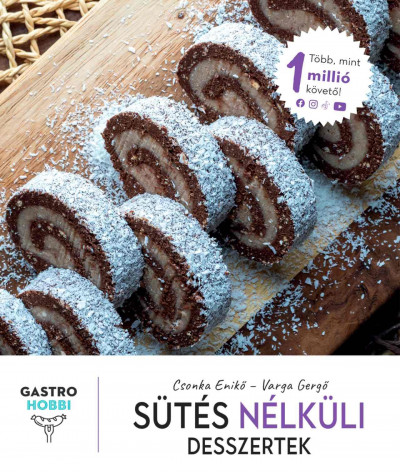 Csonka Enikő - Varga Gergő: Sütés nélküli desszertek