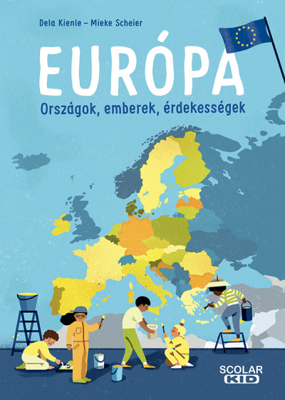Dela Kienle - Mieke Scheier: Európa. Országok, emberek, érdekességek